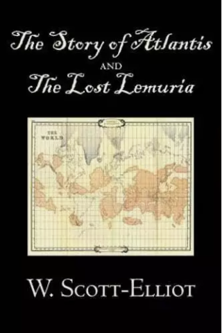 The Story Of Atlantis And The Lost Lemuria By W. Scott-Elliot