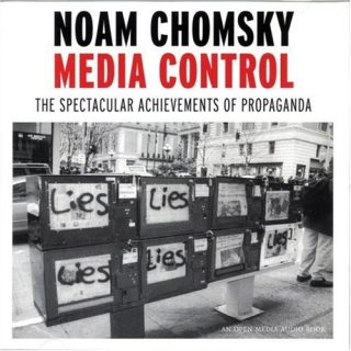 Media Control The Spectacular Achievements Of Propaganda by Noam Chomsky